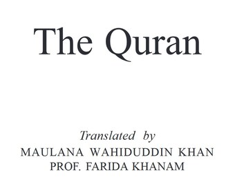 May include: The Quran book cover with the title in a bold, elegant font. Below the title, the text reads "Translated by Maulana Wahiduddin Khan, Prof. Farida Khanam."