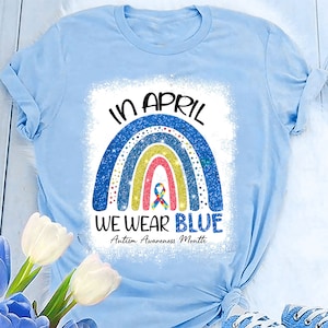 Autism In April We Wear Blue Shirt, Autism Rainbow Shirt, Autism Awareness T-Shirt, Awareness Tee, Autism Tshirt, Blue Autism, Autism Gift