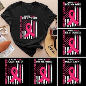 I Wear Pink For Breast Cancer Awareness Flag T-Shirt, I Wear Pink For My Mom, In October We Wear Pink,  Pink Ribbon Shirt