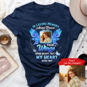 Custom Photo And Name In Loving Memory Family Loss Shirt, Custom Photo Upload Picture Memorial Gift Tshirt, Rest in Peace