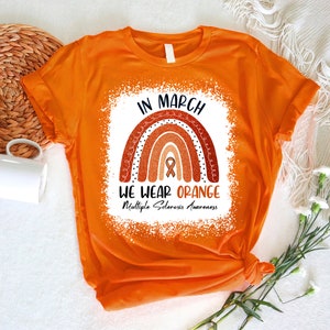 In March We Wear Orange Shirt, Multiple Sclerosis Shirt, MS Awareness Month Shirt, Orange Ribbon, Multiple Sclerosis Awareness Shirt, MS