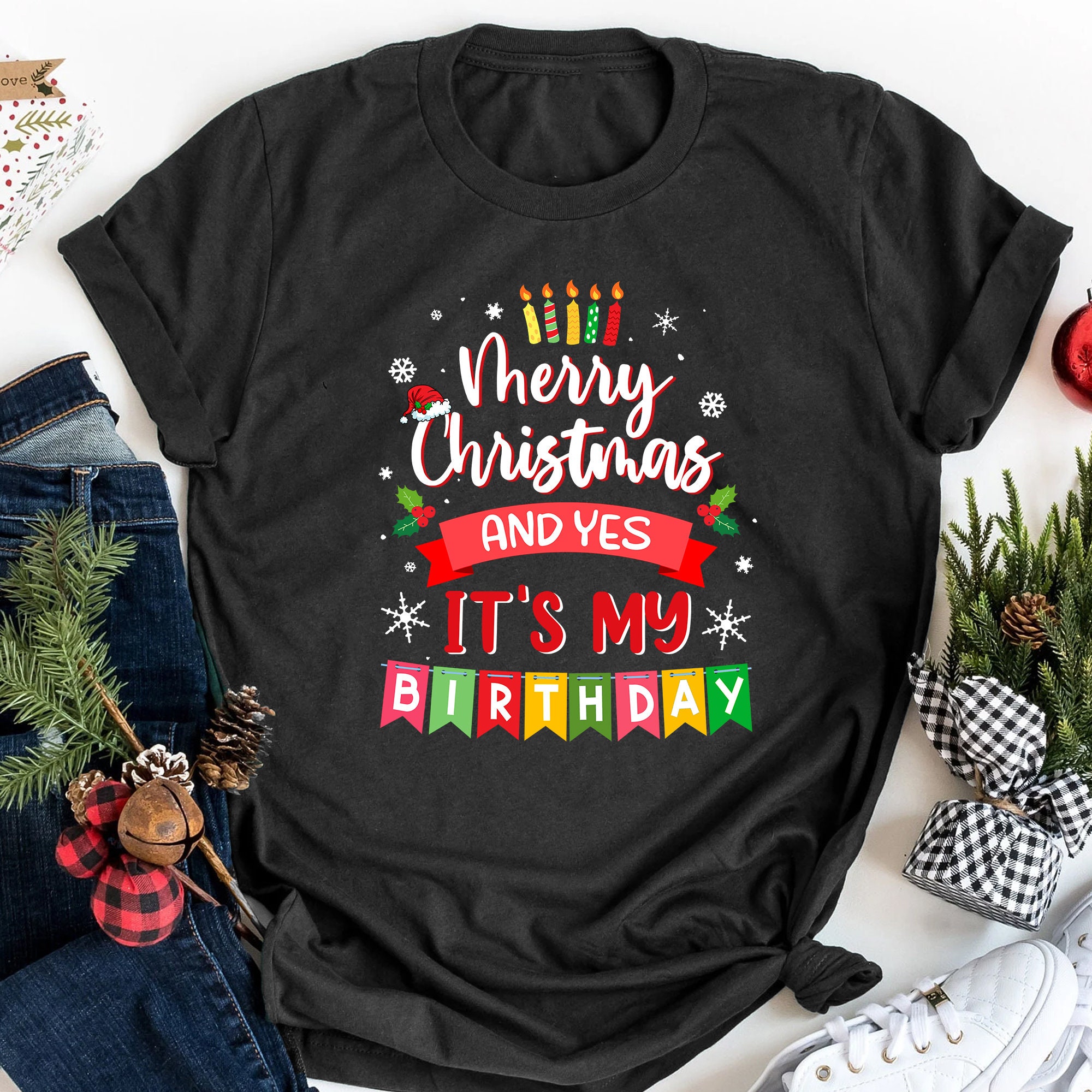 Merry Christmas And Yes It's My Birthday T-Shirt Merry Christmas And Yes It's My Birthday T-Shirt