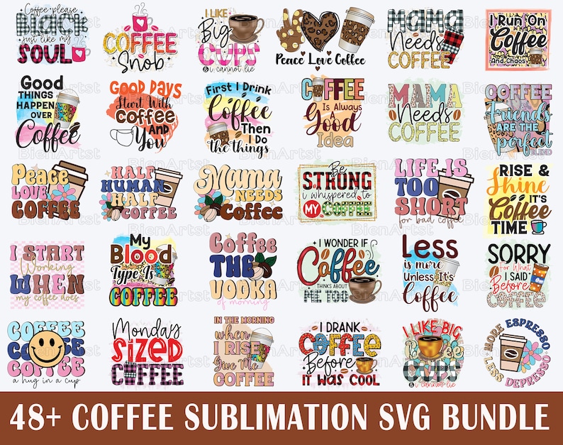 May include: A collection of 48+ colorful coffee-themed SVG designs. The designs feature various coffee-related phrases and illustrations, such as "Coffee Snob", "Good Days Start With Coffee", "I Like Big Cups", "Mama Needs Coffee", "Coffee Is Always A Good Idea", "Life Is Too Short For Bad Coffee", "Rise & Shine It's Coffee Time", and "I Drank Coffee Before It Was Cool".
