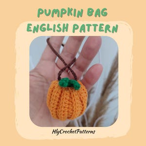 May include: A crocheted orange pumpkin bag with a green stem and brown cord. The text "PUMPKIN BAG ENGLISH PATTERN" is at the top, and "HlyCrochetPatterns" is at the bottom. The bag is held in a hand.