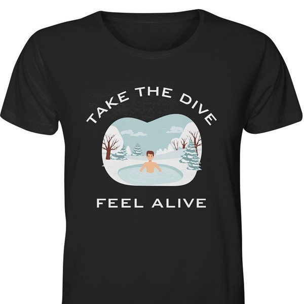 Eisbaden T-shirt - Eisschwimmer Equipment - Lustiges Shirt mit Spruch -*Take the Dive - FEEL ALIVE*
