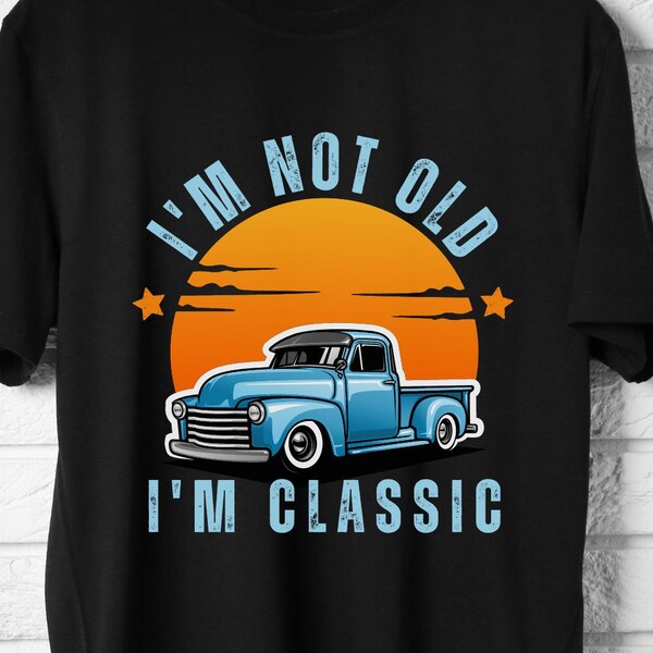 I'm Not Old I'm Classic SVG Digital Download | Father's Day SVG | Classic American Muscle Car | Funny Dad Gift | Vintage Classic Car SVG