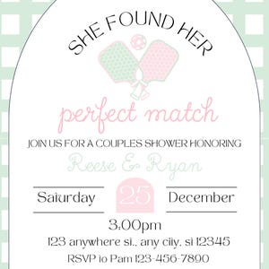 May include: A couples shower invitation with a green and white checkered background. The invitation features the text "She Found Her Perfect Match" with pickleball paddles and a ball graphic. Details include the names Reese & Ryan, date, time, and RSVP information.