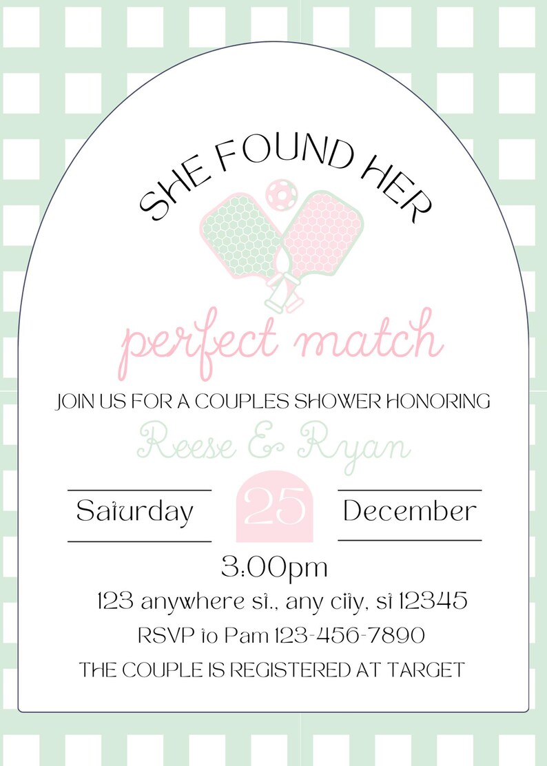 May include: A couples shower invitation with a green and white checkered background. The invitation features the text "She Found Her Perfect Match" with pickleball paddles and a ball graphic. Details include the names Reese & Ryan, date, time, and RSVP information.