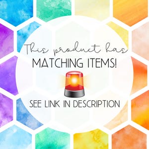 May include: A watercolor background with a honeycomb pattern in shades of pink, blue, yellow, and orange. A white circle with black text says "This product has MATCHING ITEMS! SEE LINK IN DESCRIPTION". A red and black siren light is in the center of the circle.