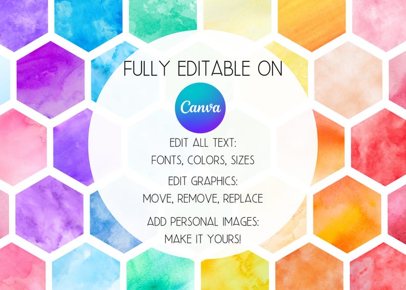May include: A colorful digital design template with a watercolor hexagon pattern in shades of blue, purple, green, orange, and pink. The text "FULLY EDITABLE ON Canva" is displayed with options to edit text, graphics, and add images.