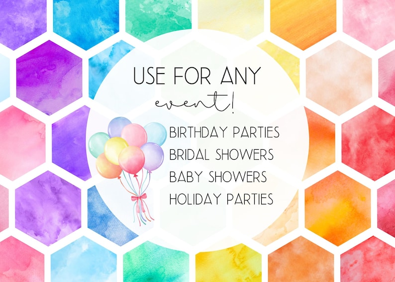 May include: Watercolor design with a honeycomb pattern in various colors. Text reads "USE FOR ANY event!" with a cluster of balloons and the words "BIRTHDAY PARTIES, BRIDAL SHOWERS, BABY SHOWERS, HOLIDAY PARTIES".