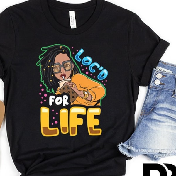 Loc'd  For Life T-Shirt Beautiful African American Woman T-Shirt Dreadlocks Dreads Hairstyle Shirt Positive Quotes Tee Cute Gift For Her