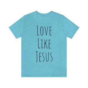 Amor como Jesús camiseta cristiana unisex, camisa inspiradora, camiseta inspiradora, camisetas cristianas, camisa de la iglesia, camisa cristiana, camiseta cristiana