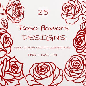 May include: A set of 25 hand-drawn vector illustrations of red rose flowers. The text "Rose flowers DESIGNS" is written in red. The text "HAND DRAWN VECTOR ILLUSTRATIONS" is written in black. The text "PNG - SVG - AI" is written in black.
