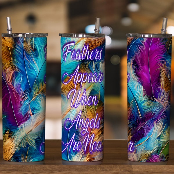 Full wrap skinny tumbler design of colorfull angel feathers and quote Feathers Appear When Angels Are Near Seamless Christian religious