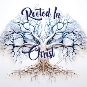 May include: A stylised illustration of a tree with blue and white branches and roots. The tree is rooted in Christ, with the words "Rooted In Christ" written in a stylised font.