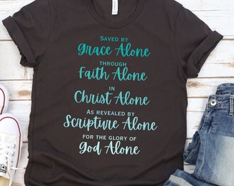 Christian Shirt, Reformed Theology, Five Solas Shirt, 5 Solas, Grace Alone, Faith Alone, Christ Alone, Scripture Alone, God Alone