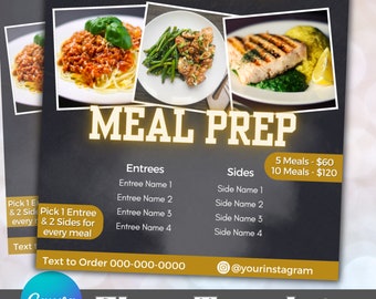 May include: A black and gold flyer with the text "Meal Prep" in yellow. The flyer advertises meal prep services with a price list for 5 and 10 meals. The flyer also includes a list of entrees and sides, and a phone number and Instagram handle to order.