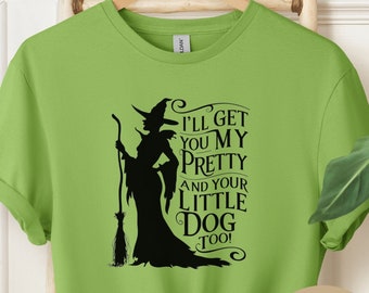 I&#39;ll Get You My Pretty and Your Little Dog Too Shirt, Witches Sweatshirt, Retro Halloween Witchy Fall Sweater Gift Her, Vintage Movie TShirt
