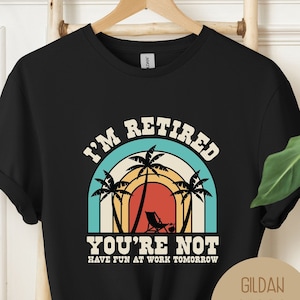 I&#39;m Retired You&#39;re Not Have Fun at Work Shirt,Retirement Party Gift for Coworker Boss,Retro Funny Retired Sweatshirt,Grandpa Grandma Mom Dad