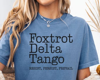 Foxtrot Delta Tango Comfort Colors Shirt, Subtle Anti-Trump FDT Protest T-Shirt, Resist Fascism Protest T-Shirt,Social Justice Activist Gift