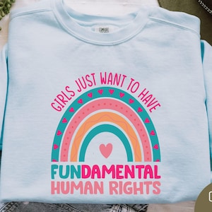 Girls Just Wanna Have Fundamental Human Rights Comfort Colors Sweatshirt, Empowered Womens Sweater, Girl Power Feminism Gift, Support Women