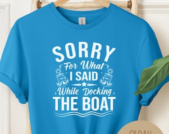 Entschuldigung für das, was ich beim Anlegen des Bootes sagte, lustiges Bootbekleidung, Geschenk für Bootsfahrer, Bootsbesitzer Kapitän Sweatshirt, Bootsleben TShirt