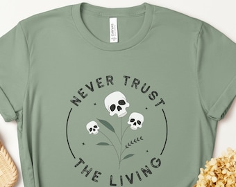 Never Trust the Living Shirt, Spooky Season Halloween Sweatshirt, Spooky Season Shirt, Dark Halloween T Shirt Gift for Her, Horror Movie Tee