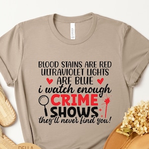 Blood Stains are Red Ultraviolet Lights are Blue Funny Horror Quotes Shirt, Crime Shows Sarcastic T-Shirt, Halloween Party Gift for Friend