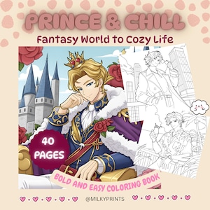 May include: A coloring book titled "Prince & Chill" with the text "Fantasy World to Cozy Life." The cover features a cartoon prince with a crown, roses, and a castle. The book has 40 pages and is described as a bold and easy coloring book.