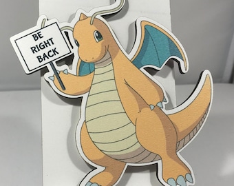 Be right back Dragonite sign -BRB Dragonite