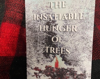 The Insatiable Hunger Of Trees - Signed Paperback!