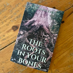 The Roots In Your Bones - **Signed Paperback** NO AI!