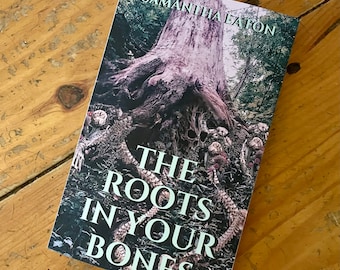 The Roots In Your Bones - **Signed Paperback** NO AI!