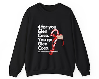 May include: Black crewneck sweatshirt with white text: "4 for you Glen Coco. You go Glen Coco." A candy cane with a red ribbon and a small tag is on the right side. The text "AND NONE FOR GRETCHEN WEINERS" is at the bottom.