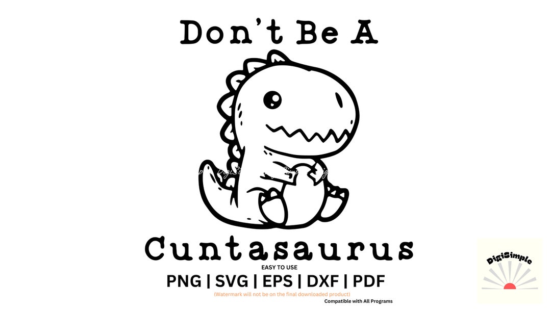 Don't Be A Cuntasaurus SVG PNG Cutfile Clipart Vector - Etsy