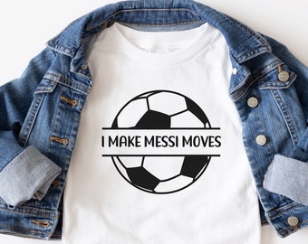 Soccer Player Tshirt Messi Fan Shirt Make Messi Moves T-shirt Soccer Ball Tee Soccer Gift Shirt Funny Soccer Tee Messi Moves Shirt Kids Tee