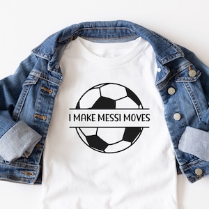 Soccer Player Tshirt Messi Fan Shirt Make Messi Moves T-shirt Soccer Ball Tee Soccer Gift Shirt Funny Soccer Tee Messi Moves Shirt Kids Tee