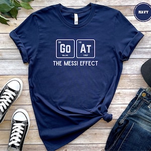 Messi Shirt Goat Messi Tshirt Messi Adult Shirt Gift Soccer Players Tee The Messi Effect Tshirt Messi Fan Sweatshirt Gift For Messi Fans