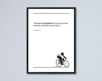 May include: Black framed print with the quote "You can't buy happiness, but you can buy a bicycle, and that's pretty close." and a cyclist illustration. The author is listed as Unknown.