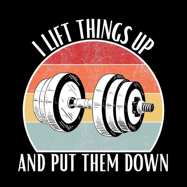 Funny Workout Shirt, Lift Things Up Put Them Down, Funny Gym Apparel, Muscle Shirt, Weightlifting Shirt, Bodybuilding Shirt, Fitness Shirt