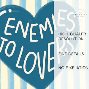 May include: A digital art print featuring a blue heart with the words "Enemies to Lovers" in white. The background has vertical stripes in light blue and cream. Additional text on the right side reads "High-Quality Resolution, Fine Details, No Pixelation."