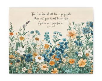 May include: A floral print canvas wall art with a beige background and a quote from Psalm 62:8: "Trust in him at all times ye people Pour out your heart before him God is a refuge for us".