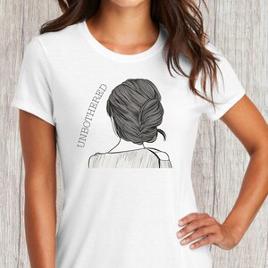 The Unbothered shirt, strong woman shirt, girl power shirt, gift for strong independent young lady