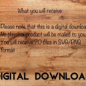 K&ouml;nnte beinhalten: Text auf einem Holzmaserungshintergrund, der "What you will receive:" lautet, gefolgt von drei Aufz&auml;hlungszeichen. Die Aufz&auml;hlungszeichen besagen: "Please note that this is a digital download." "No physical product will be mailed to you." "You will receive 70 files in SVG/PNG format." Der Text "DIGITAL DOWNLOAD" befindet sich am unteren Rand des Bildes.