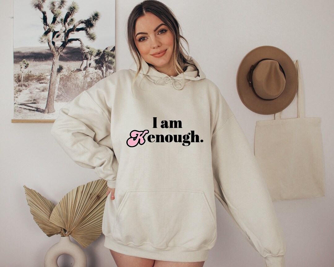 I Am Kenough Hoodie I Am Kenough Sweatshirt Ken Hoodie I Am - Etsy