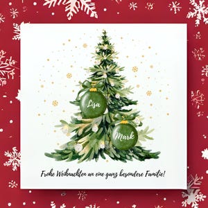 May include: A square Christmas card featuring a watercolor illustration of a green Christmas tree with two green ornaments. The ornaments are labeled "Lisa" and "Mark". The card has the text "Frohe Weihnachten an eine ganz besondere Familie!"