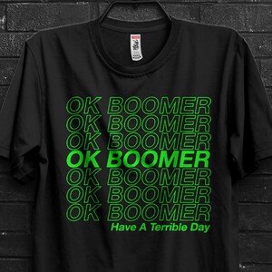 Ok Boomer Funny Meme Gift T shirt For Millennial,Okay Boomer Gen z Humor TShirt For Man, Quotes About To Laugh Cringy Shirts,Funny Sayings