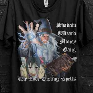Shadow Wizard Money Gang We Love Casting Spells Anime Gifts Meme&#39;s T Shirt For Man,Shadow Government Rappers Appareal Gen Z Humor Shirt