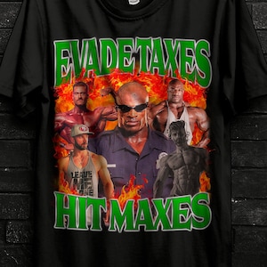 Gigachad Chris Bumstead Hit Maxes Evade Taxes,Steroid TShirt For Gym Rats,Pumpcover Workout Shirt Bodybuilder,Gym Gift T Shirt Meme For Man